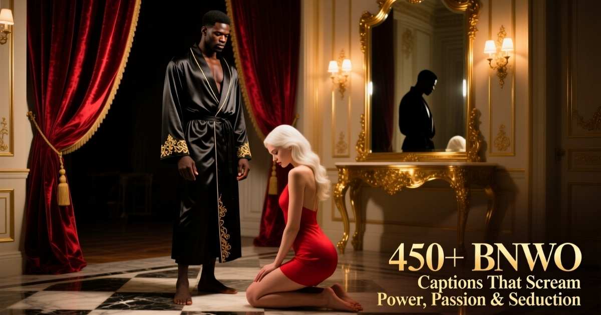 450+ BNWO Captions That Scream Power, Passion & Seduction 
